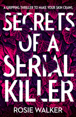 Secrets of a Serial Killer - Walker, Rosie