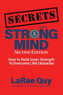 SECRETS of a Strong Mind (2nd edition): How to Build Inner Strength to Overcome Life's Obstacles