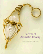 Secrets of Aromatic Jewelry - Green, Annette, and Dyett, Linda