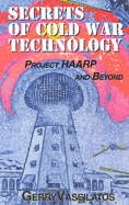 Secrets of Cold War Technology: Project Haarp and Beyond