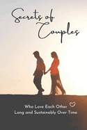 Secrets of Couples: Who Love Each Other Long and Sustainably Over Time: The Hidden Wisdom of Sustaining Love