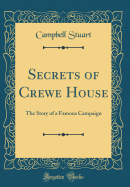 Secrets of Crewe House: The Story of a Famous Campaign (Classic Reprint)