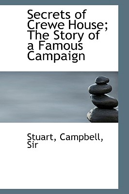 Secrets of Crewe House; The Story of a Famous Campaign - Stuart, Campbell, Sir