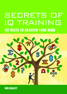 Secrets of IQ Training: 101 Ways to Sharpen Your Mind