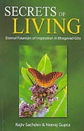 Secrets of Living: Eternal Fountain of Inspiration in Bhagavad Gita