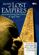 Secrets of Lost Empires: Reconstructing the Glories of Ages Past