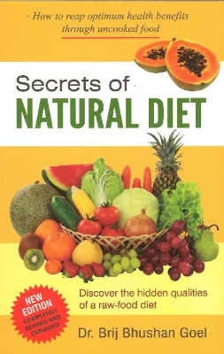 Secrets of Natural Diet - Goel, Brij Bhushan, Dr.