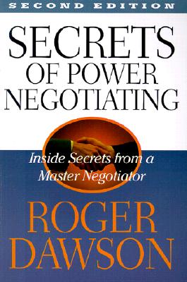 Secrets of Power Negotiating: Inside Secrets from a Master Negotiator - Dawson, Roger