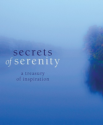 Secrets of Serenity: A Treasury of Inspiration - Running Press (Editor)