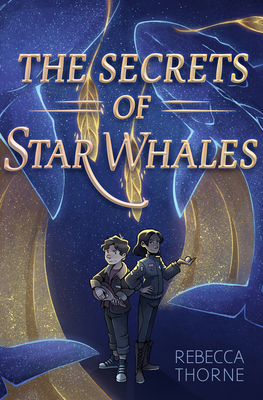 Secrets of Star Whales - Thorne, Rebecca