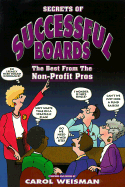 Secrets of Successful Boards: The Best from the Non-Profit Pros - Weisman, Carol E (Compiled by)