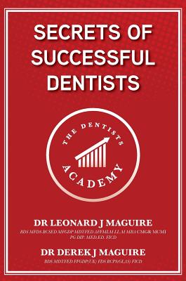 Secrets of Successful Dentists - Maguire, Leonard John, and Maguire, Derek John