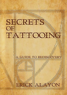 Secrets of Tattooing - Alayon, Erick