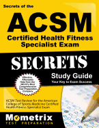 Secrets of the ACSM Certified Health Fitness Specialist Exam Study Guide: ACSM Test Review for the American College of Sports Medicine Certified Health Fitness Specialist Exam