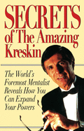 Secrets of the Amazing Kreskin: The World's Foremost Mentalist Reveals How You Can Expand Your Powers