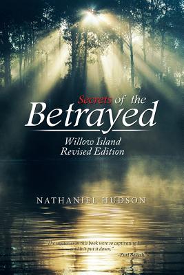 Secrets of the Betrayed: Willow Island - Hudson, Nathaniel