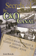 Secrets of the C&O Canal: Little-Known Stories & Hidden History Along the Potomac River