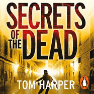 Secrets of the Dead: an utterly compelling action-packed thriller - guaranteed to have you hooked...