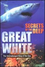 Secrets of the Deep: Great White - John McKenney