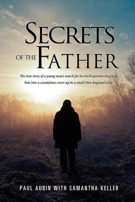Secrets of the Father - Aubin, Paul, and Keller, Samantha