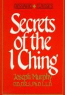 Secrets of the I Ching - Murphy, Joseph, Dr.