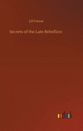 Secrets of the Late Rebellion
