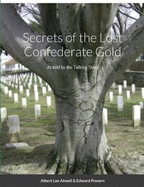 Secrets of the Lost Confederate Gold: As told by the Talking Trees