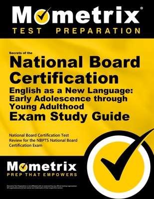 Secrets of the National Board Certification English as a New Language: Early and Middle Childhood Exam Study Guide: National Board Certification Test Review for the Nbpts National Board Certification Exam - Mometrix Teacher Certification Test Team (Editor)