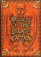 Secrets of the Pirate Captain: Discover the Darkest Secrets of the Seven Seas