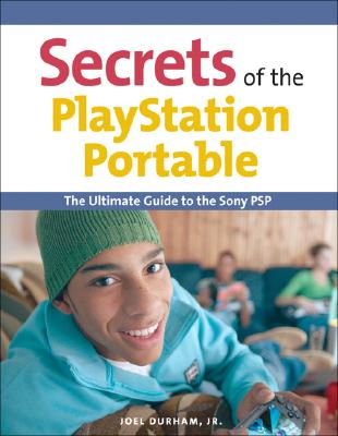 Secrets of the PlayStation Portable - Durham, Joel, Jr.