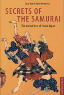 Secrets of the Samurai: The Martial Arts of Feudal Japan the Martial Arts of Feudal Japan