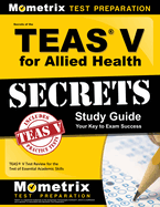 Secrets of the Teas V for Allied Health Study Guide: Teas Test Review for the Test of Essential Academic Skills
