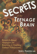 Secrets of the Teenage Brain: Research-Based Strategies for Reaching & Teaching Today s Adolescents - Feinstein, Sheryl G