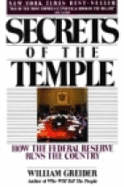 Secrets of the Temple: How the Federal Reserve Runs the Country - Greider, William