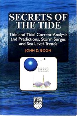 Secrets of the Tide: Tide and Tidal Current Analysis and Predictions, Storm Surges and Sea Level Trends - Boon, J D