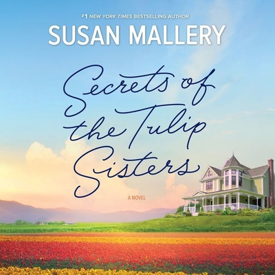 Secrets of the Tulip Sisters - Mallery, Susan, and Eby, Tanya