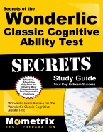 Secrets of the Wonderlic Classic Cognitive Ability Test Study Guide: Wonderlic Exam Review for the Wonderlic Classic Cognitive Ability Test