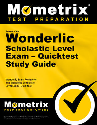 Secrets of the Wonderlic Scholastic Level Exam - Quicktest Study Guide: Wonderlic Exam Review for the Wonderlic Scholastic Level Exam - Quicktest - Mometrix Workplace Aptitude Test Team (Editor)