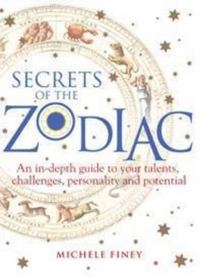 Secrets of the Zodiac: Your talents, challenges, personality and potential - Finey, Michele