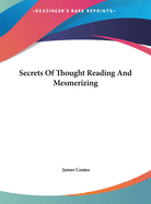 Secrets Of Thought Reading And Mesmerizing
