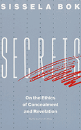 Secrets: On the Ethics of Concealment and Revelation