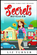 Secrets Revealed: A Cassandra Parks Cozy Mystery