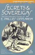 Secrets & Sovereigns: The Uncollected Stories of E. Phillips Oppenheim