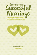 Secrets to a Successful Marriage: Every Muslim Couple's Guide to a Long and Contended Married Life