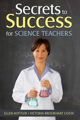 Secrets to Success for Science Teachers - Kottler, Ellen, and Costa, Victoria Brookhart