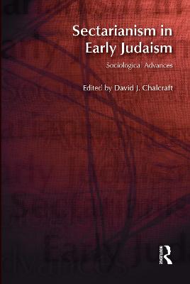 Sectarianism in Early Judaism: Sociological Advances - Chalcraft, David J