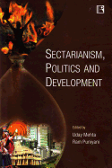 Sectarianism, Politics and Development - Mehta, Uday (Editor), and Puniyani, Ram (Editor)