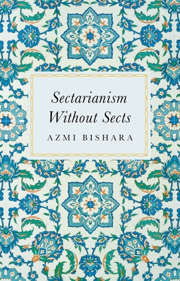 Sectarianism Without Sects - Bishara, Azmi