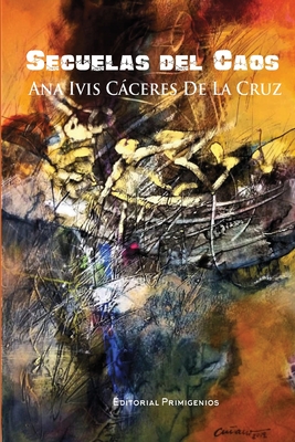 Secuelas del caos - Esquivel Guerra, Carlos (Foreword by), and Gonzlez Cuarro, Julio (Illustrator), and Casanova Ealo, Eduardo Ren? (Editor)