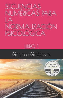 Secuencias Numricas Para La Normalizacin Psicolgica: Libro 1 - Roman, Gema (Translated by), and Grabovoi, Grigori